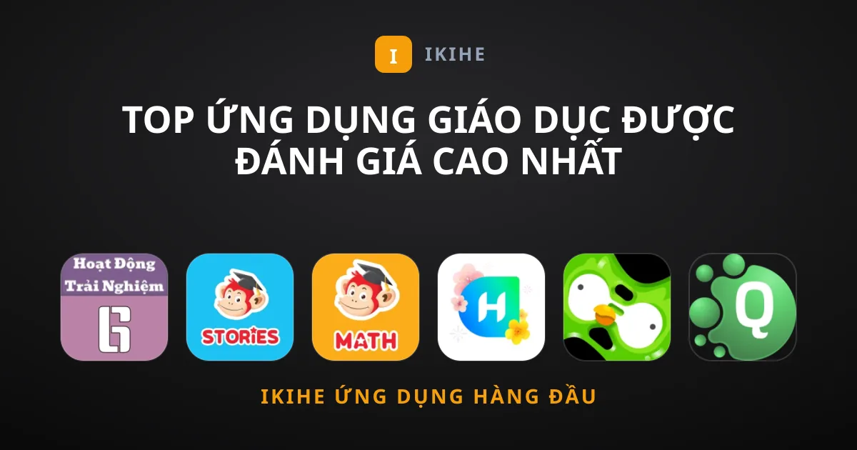 Top Ứng Dụng Giáo Dục Được Đánh Giá Cao Nhất